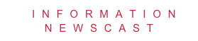  INFORMATION  NEWSCAST